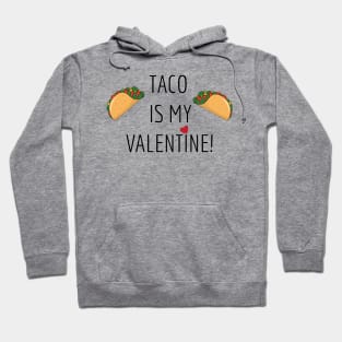 Taco is my Valentine! Hoodie